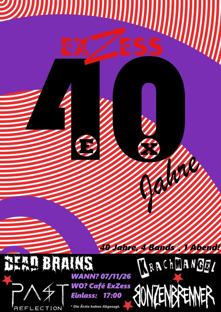 40 Jahre ExZess: Konzert mit Dead Brains + Krachmangel + Bonzenbrenner + Past Reflection