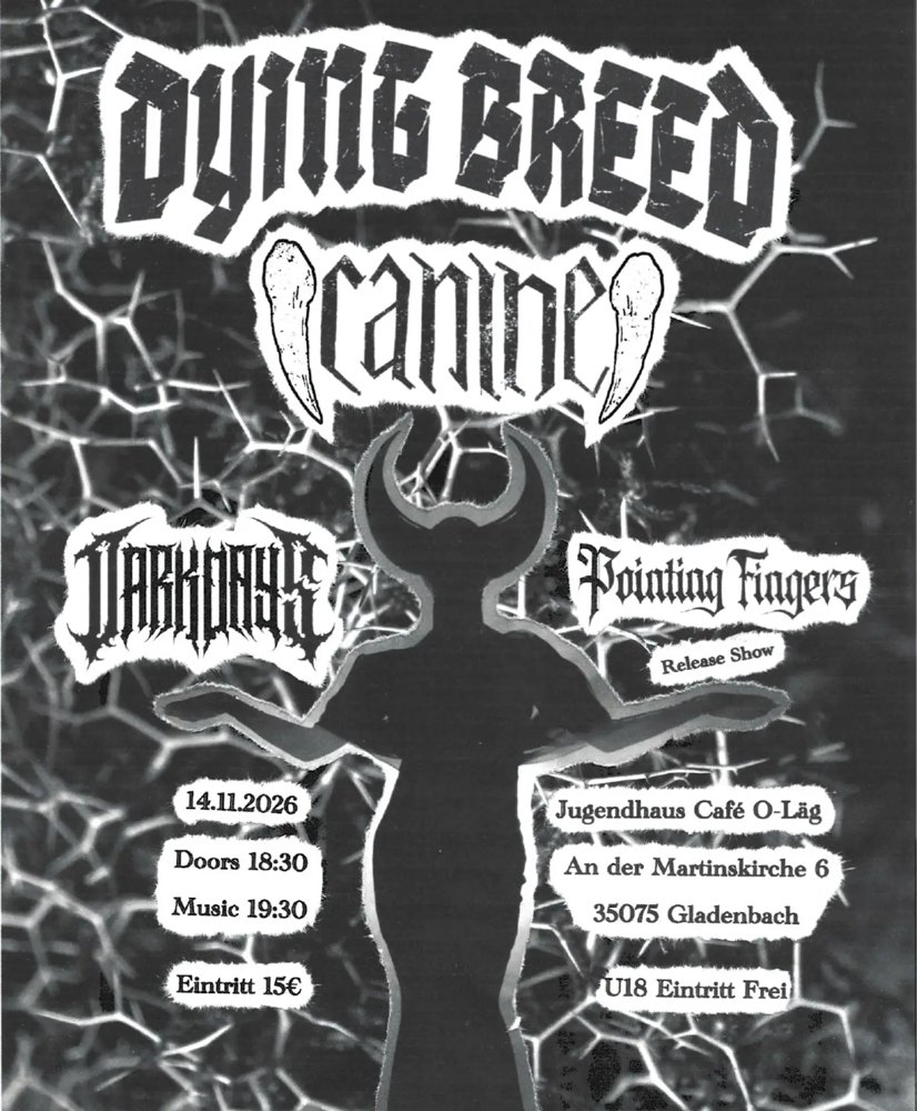 Dying Breed + Canine + Dark Days + Pointing Fingers